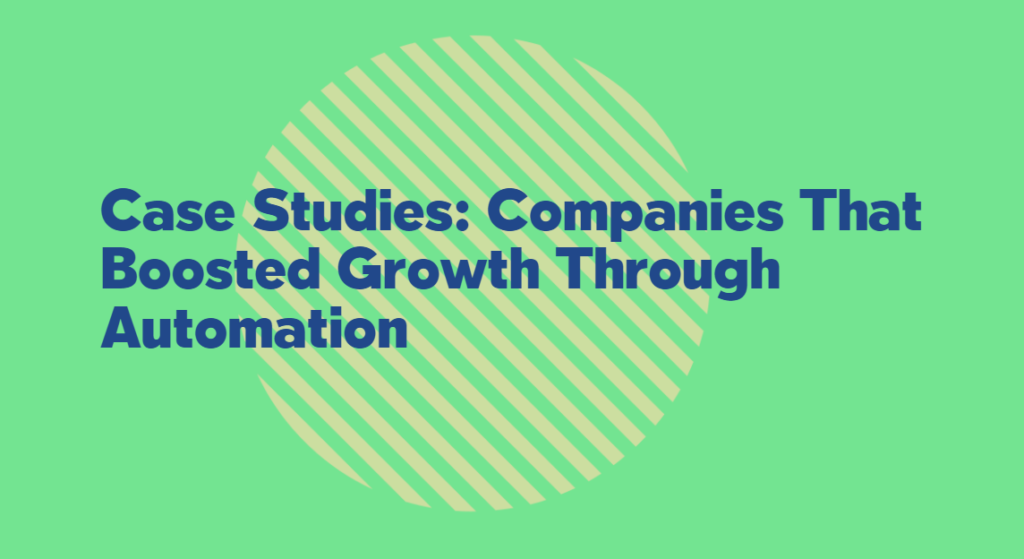 Case Studies: Companies That Boosted Growth Through Case Studies