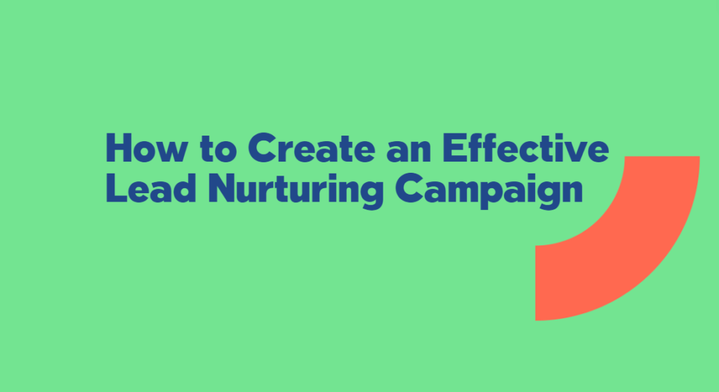 How to Create an Effective Lead Nurturing Campaign