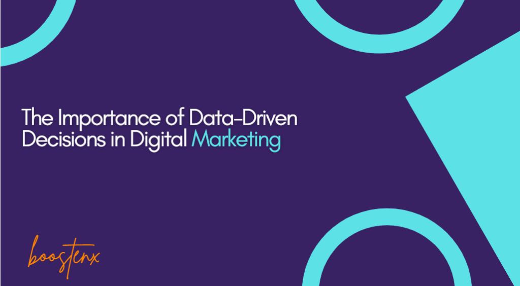 The Importance of Data-Driven Decisions in Digital Marketing