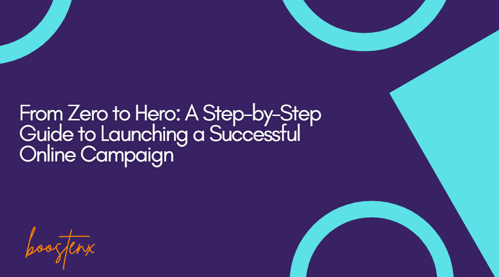 From Zero to Hero: A Step-by-Step Guide to Launching a Successful Online Campaign