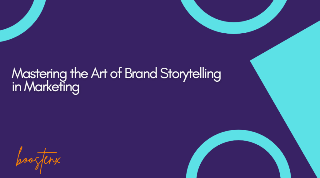 Mastering the Art of Brand Storytelling in Marketing