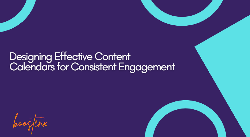 Designing Effective Content Calendars for Consistent Engagement