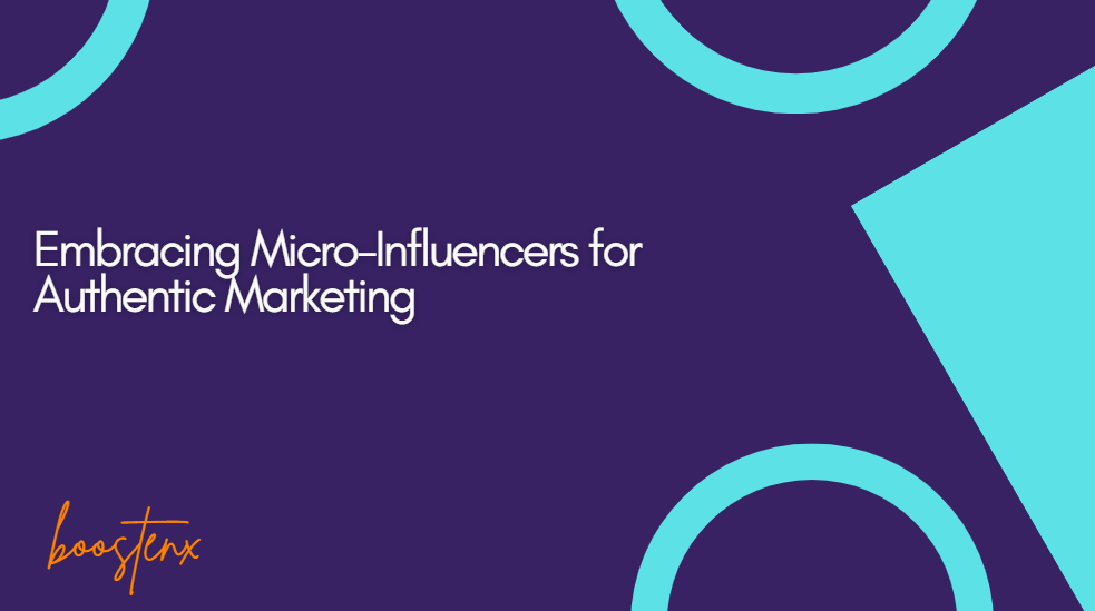 Embracing Micro-Influencers for Authentic Marketing