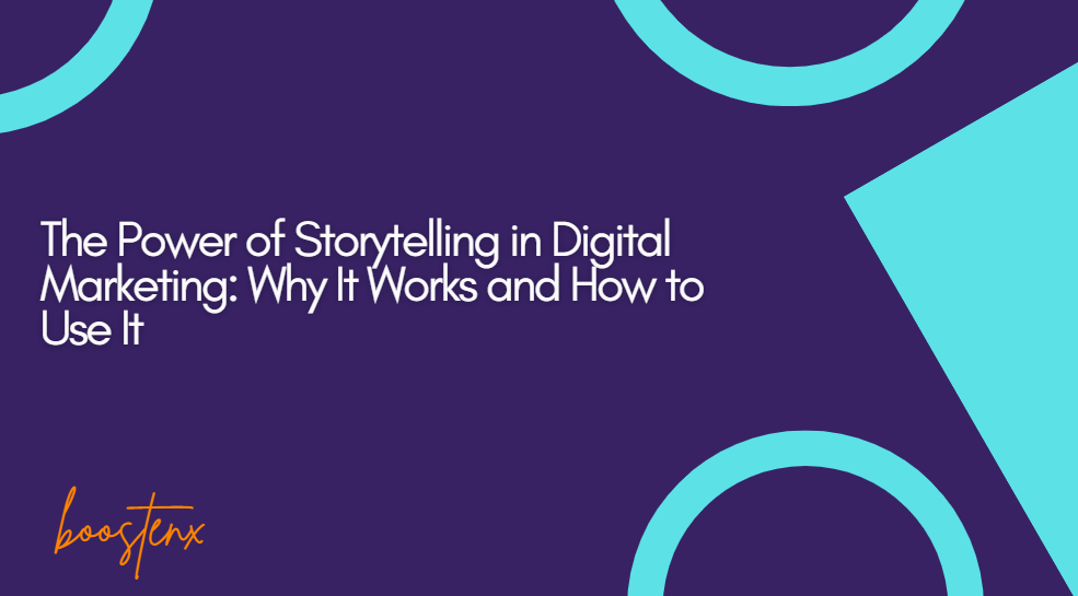 The Power of Storytelling in Digital Marketing: Why It Works and How to Use It