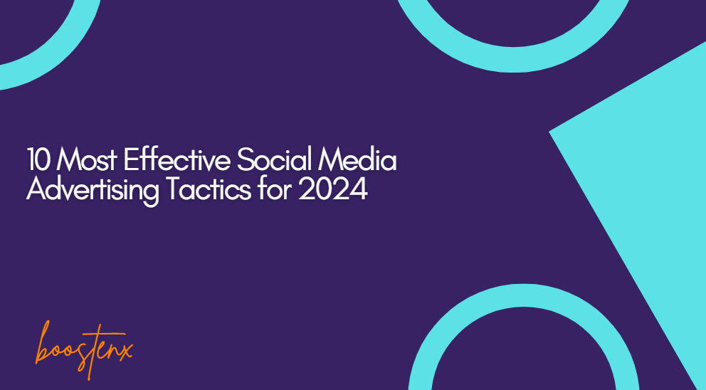 10 Most Effective Social Media Advertising Tactics for 2024