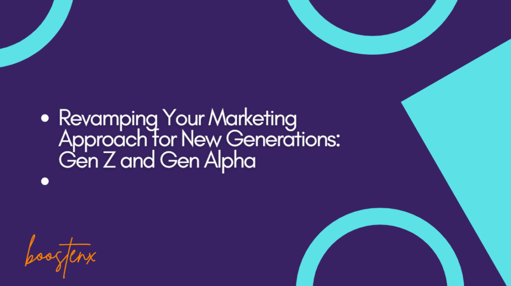 Revamping Your Marketing Approach for New Generations: Gen Z and Gen Alpha