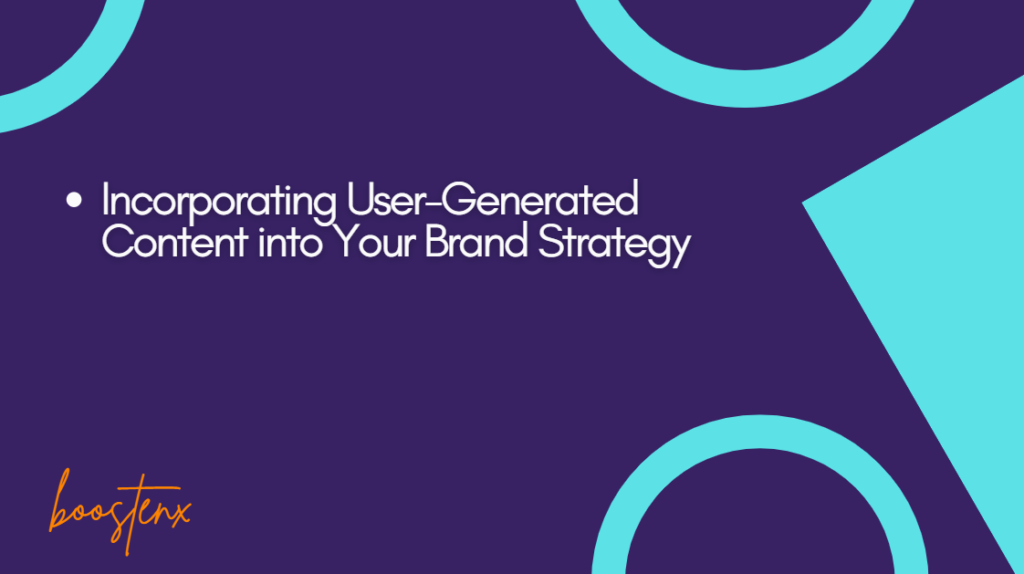 Incorporating User-Generated Content into Your Brand Strategy